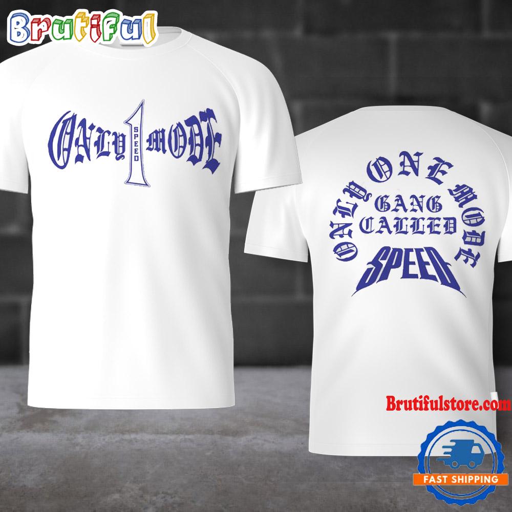 Gang Called Speed Only 1 Mode T Shirt