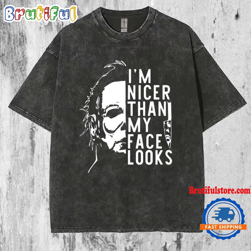 I'm Nicer Than My Face Looks Michael Myers Halloween Mineral Wash T Shirt