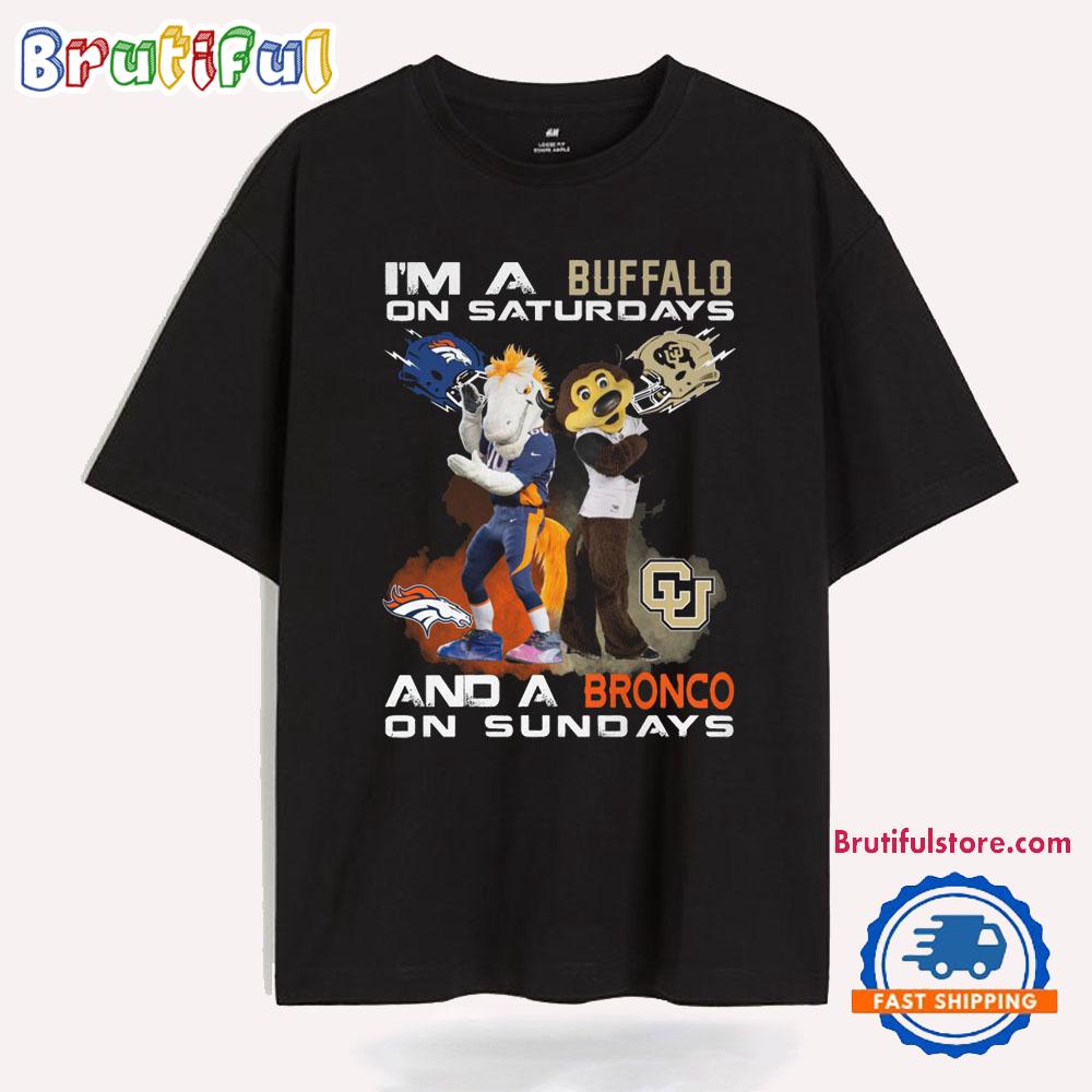 I'm A Buffalo On Saturdays And A Bronco On Sundays T Shirt