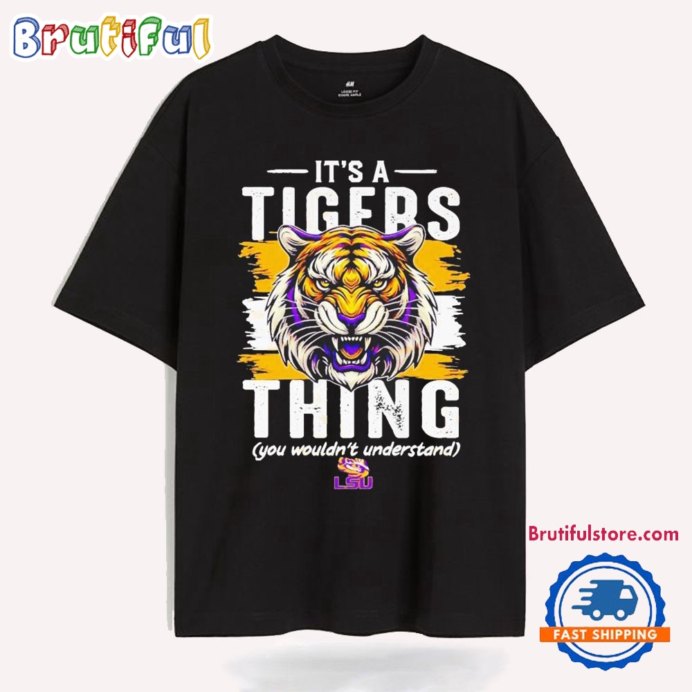 It s A Tigers Thing You Wouldnt Understand LSU Tigers T Shirt ixrmeq.jpg