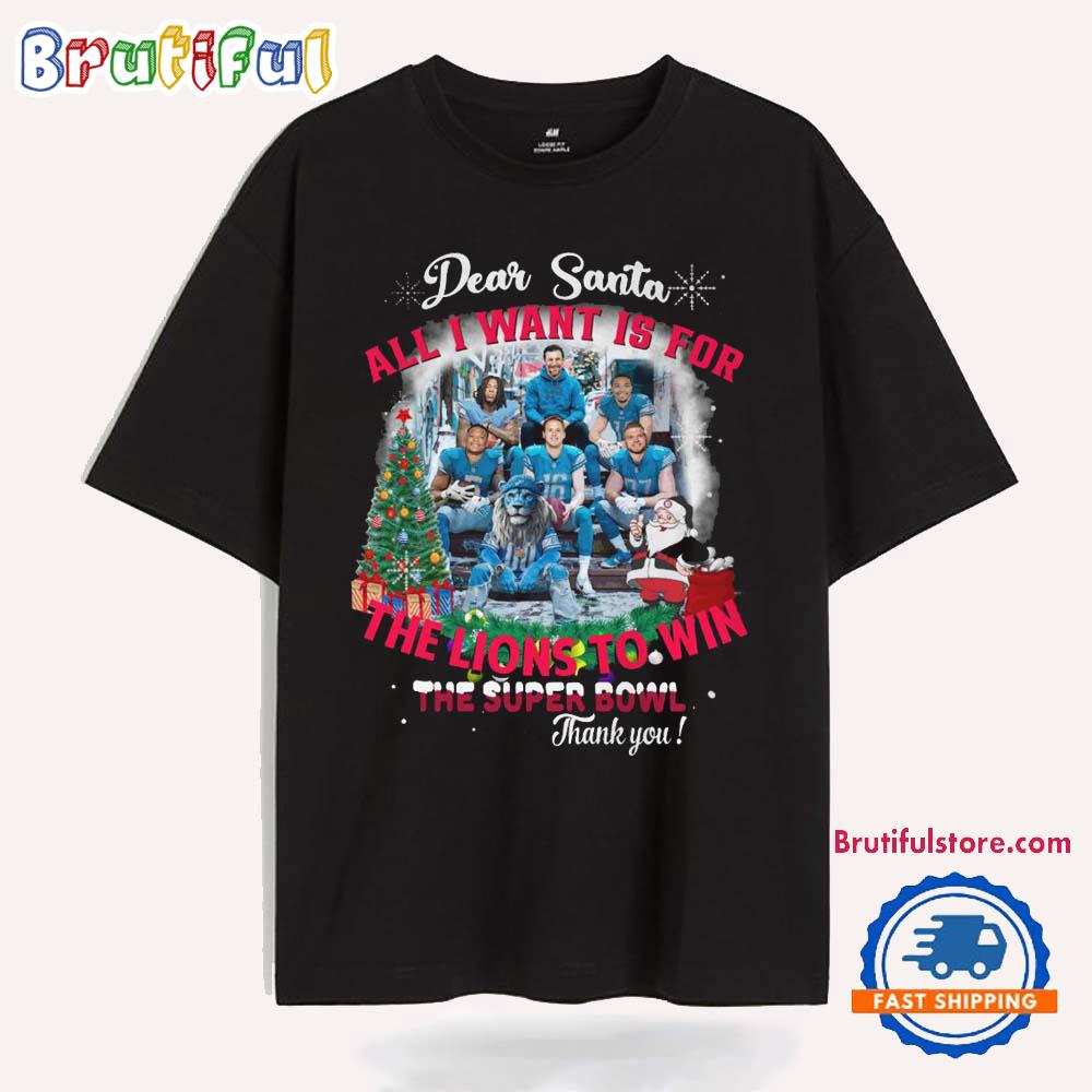Dear Santa All I Want Is For The Detroit Lions To Win The Soper Bowl Christmas T Shirt