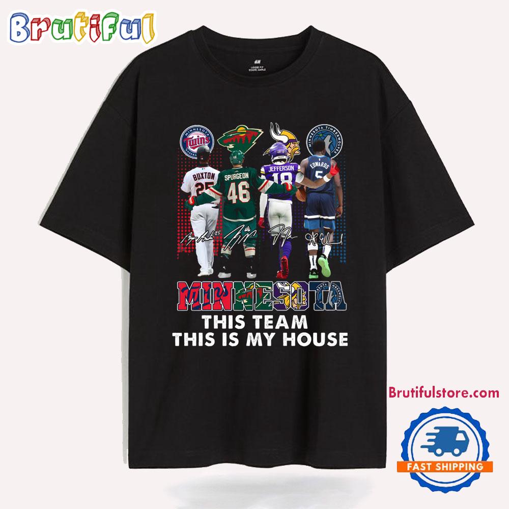 Minnesota Sport This Team This Is My House Signature T Shirt