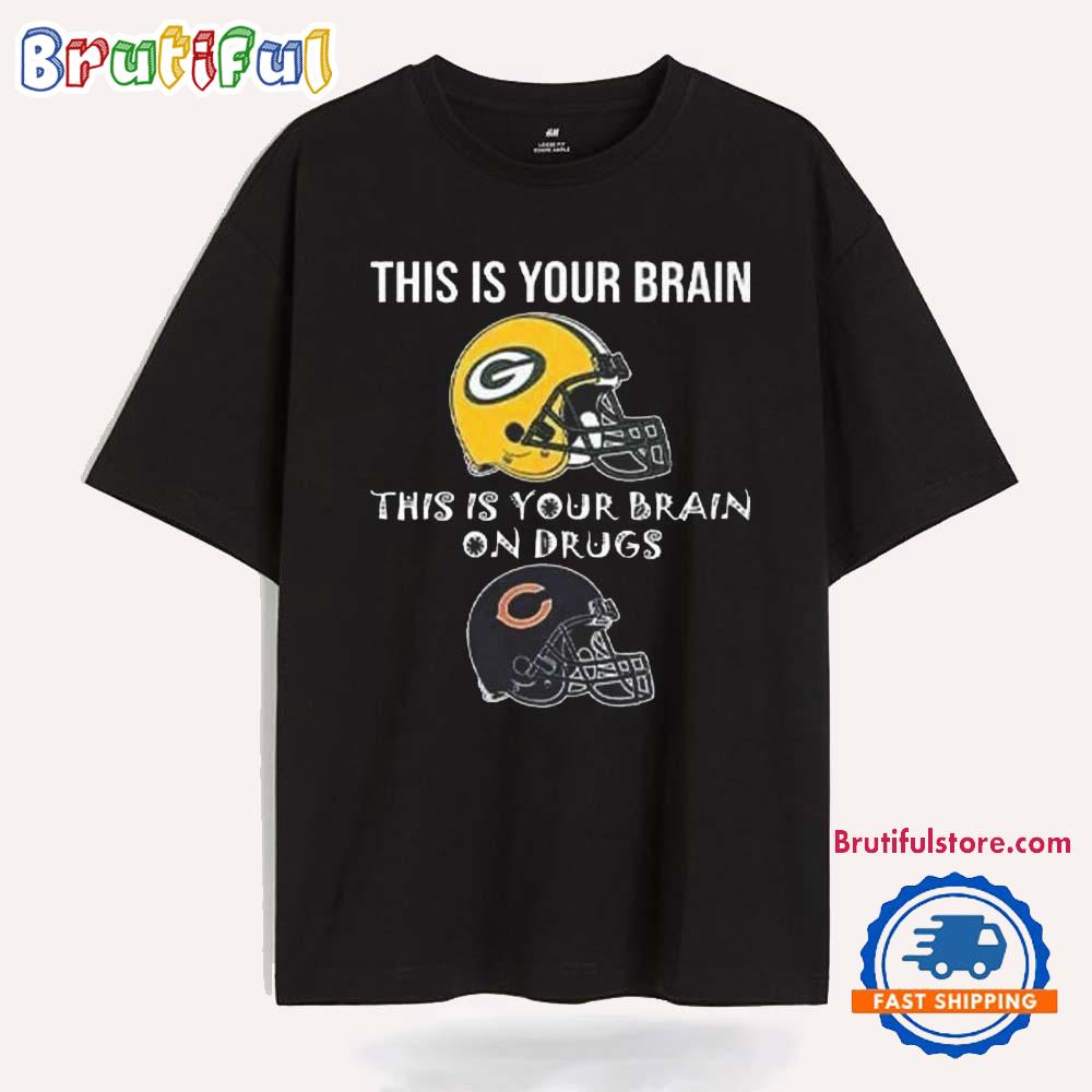 This Is Your Brain Green Bay Packers This Is Your Brain On Drugs Chicago Bears T Shirt