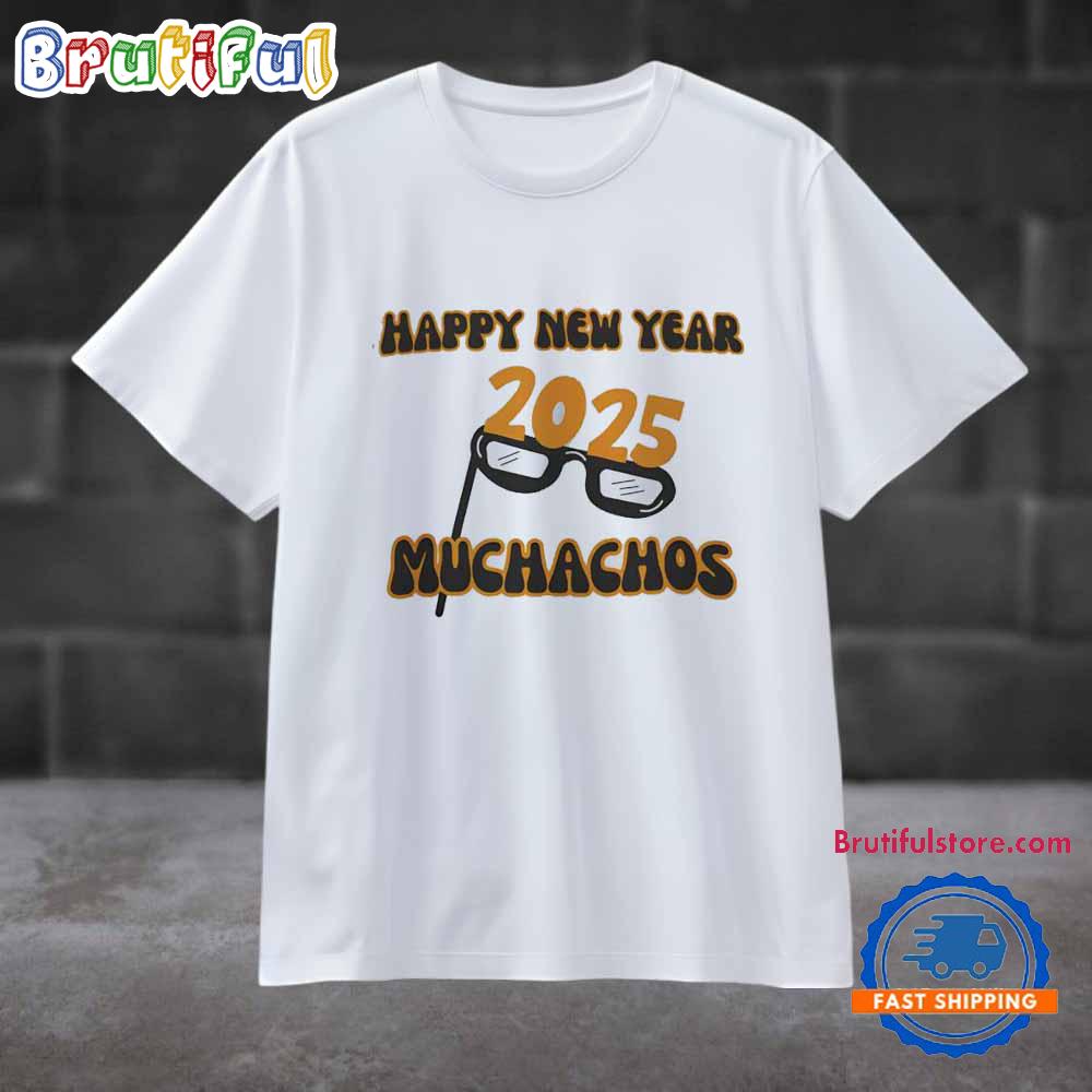 2025 Happy New Year Muchachos T Shirt