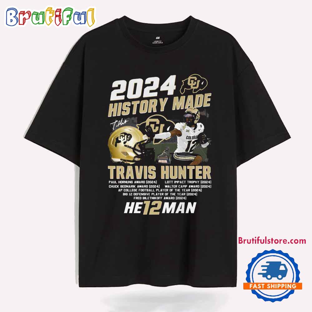Colorado Buffaloes 2024 History Made Travis Hunter He12Man T Shirt