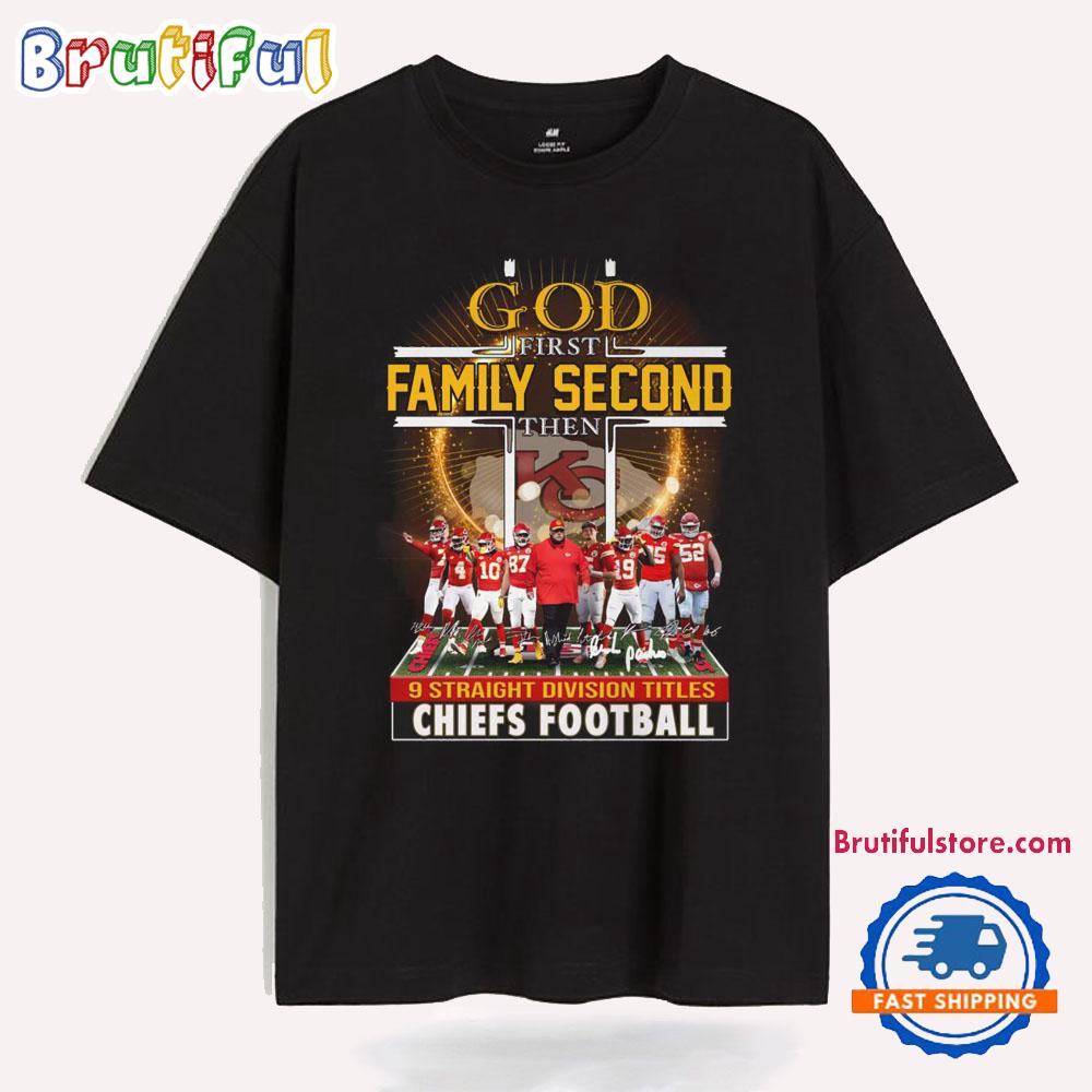 God First Family Second Then 9 Straight Division Titles Kansas City Chiefs Football T Shirt