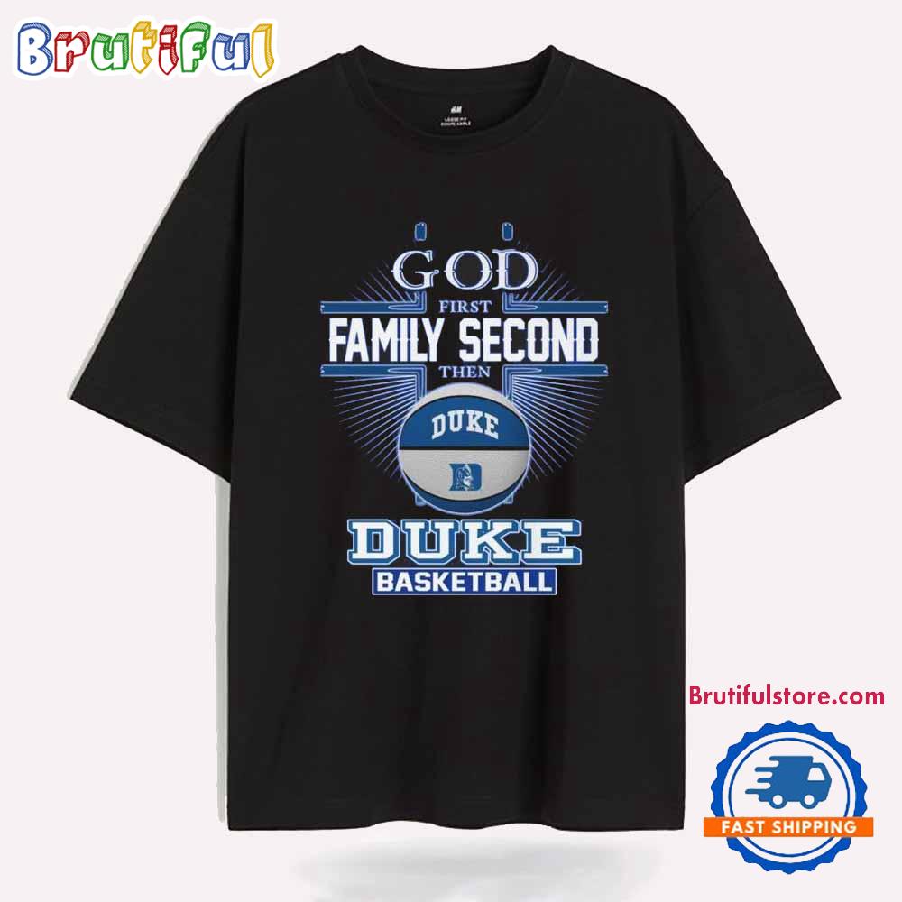 God First Family Second Then Duke Blue Devils Baseball T Shirt