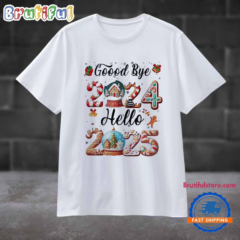 Goodbye 2024 Hello 2025 Happy New Year T Shirt