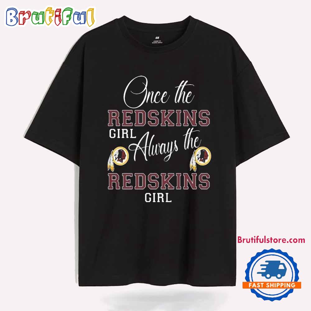 Once The Redskins Girl Always the Redskins Girl 2024 T Shirt