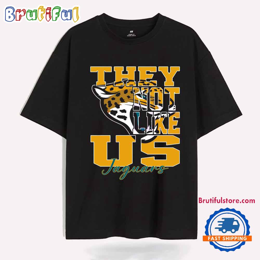 They Not Like Us Jacksonville Jaguars Nfl Football T Shirt