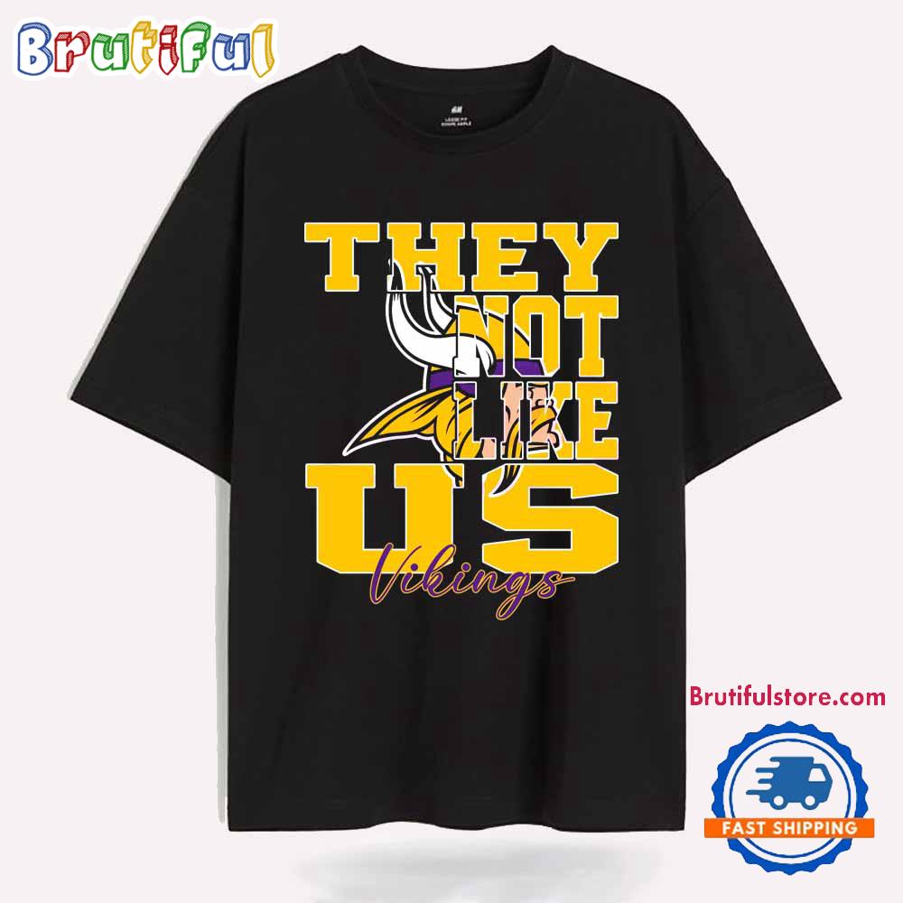 They Not Like Us Minnesota Vikings Nfl Football T Shirt
