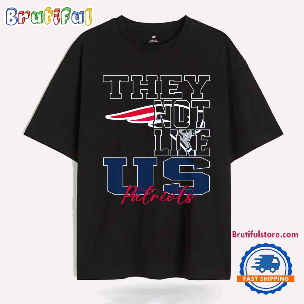 They Not Like Us New England Patriots Nfl Football T Shirt