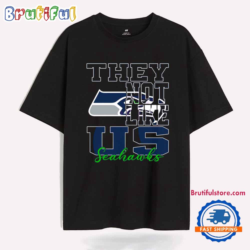 They Not Like Us Seattle Seahawks Nfl Football T Shirt