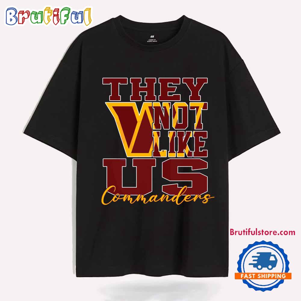 They Not Like Us Washington Commanders Nfl Football T Shirt