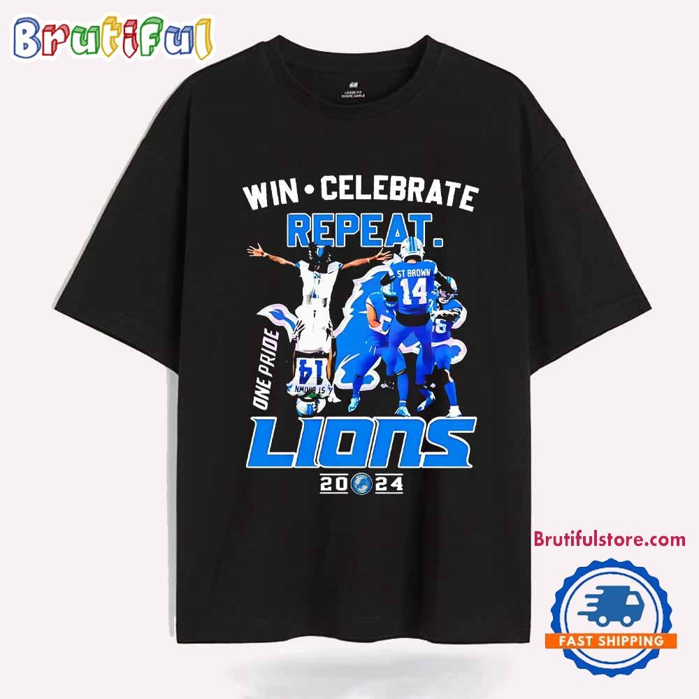 Win Celebrate Repeat One Pride Detroit Lions 2024 T Shirt