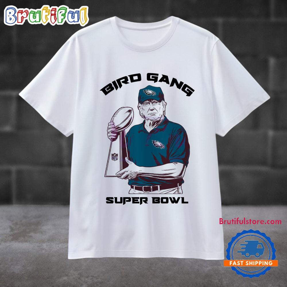 Bird Gang Philadelphia Eagles Donald Trump Super Bowl Lix T Shirt