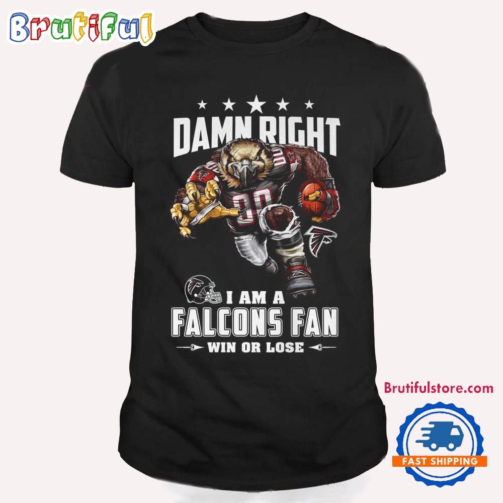 Damn Right I Am A Atlanta Falcons Win Or Lose Mascot Football Design T Shirt