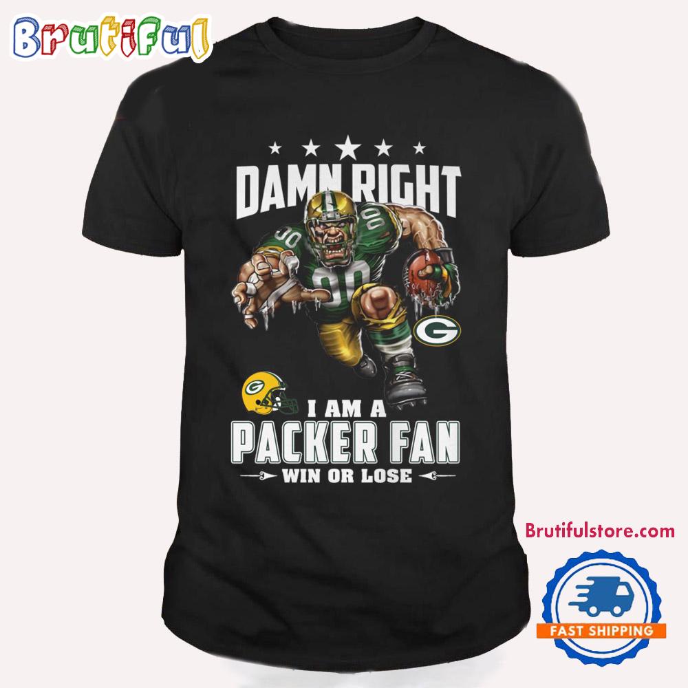 Damn Right I Am A Green Bay Packers Win Or Lose Mascot Football Design T Shirt