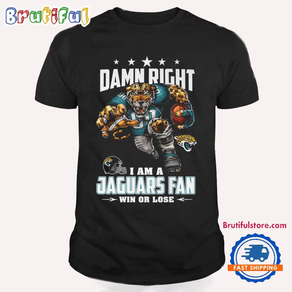 Damn Right I Am A Jacksonville Jaguars Win Or Lose Mascot Football Design T Shirt