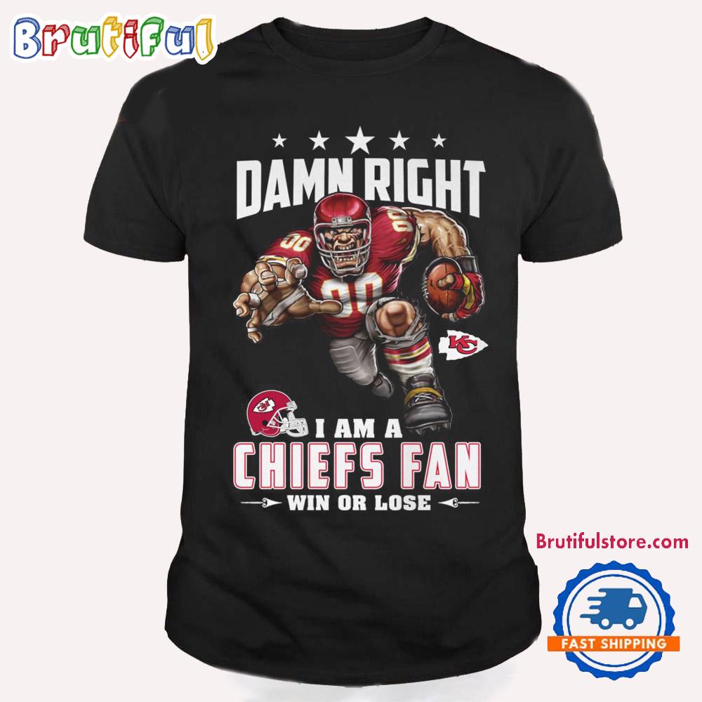 Damn Right I Am A Kansas City Chiefs Win Or Lose Mascot Football Design T Shirt