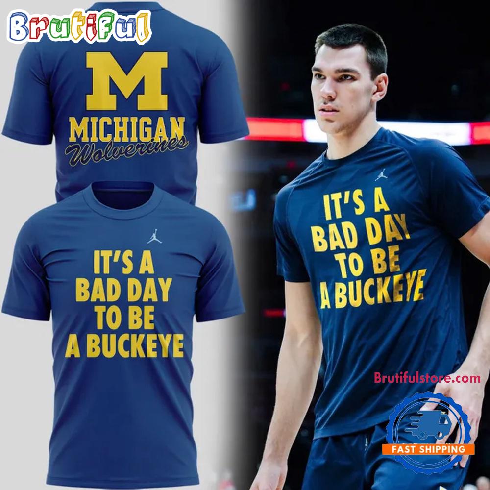 Michigan Men's Basketball Special It's A Bad Day To Be A Buckeye T Shirt
