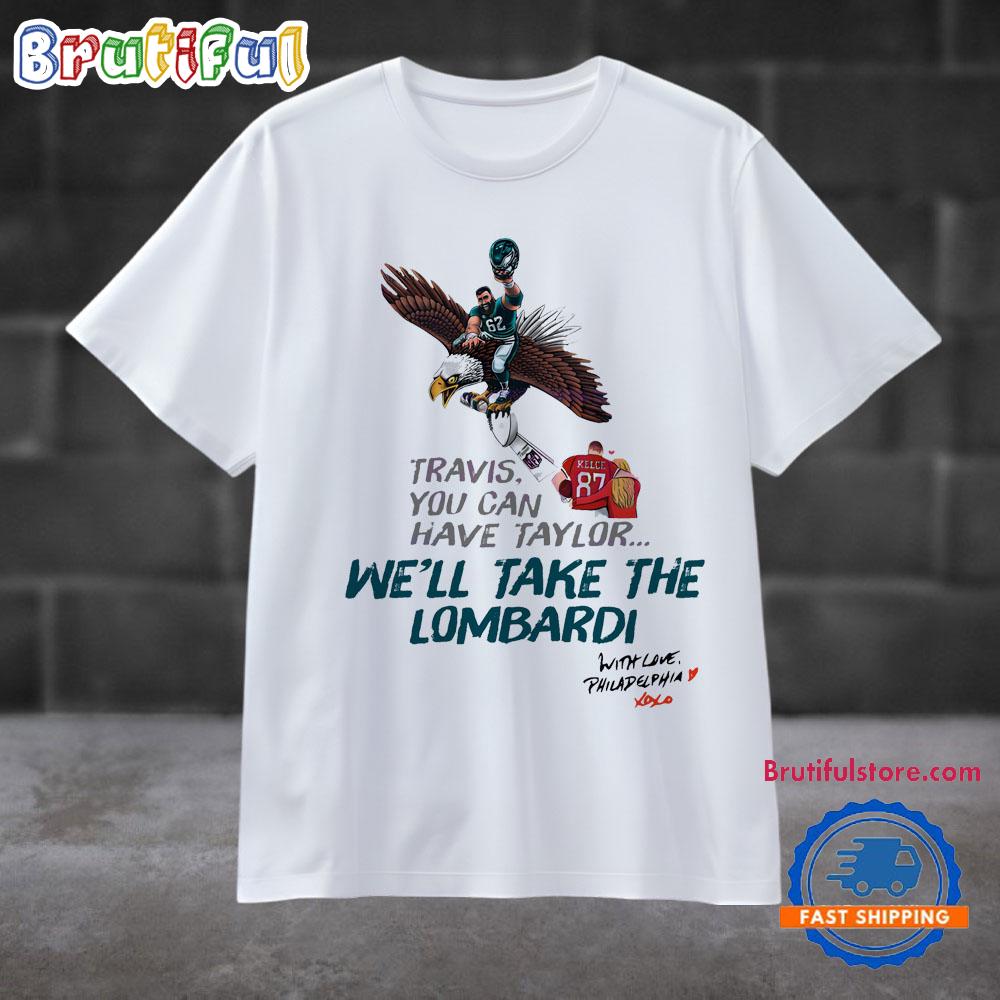 Travis You Cant Have Taylor We Will Take The Lombardi T Shirt