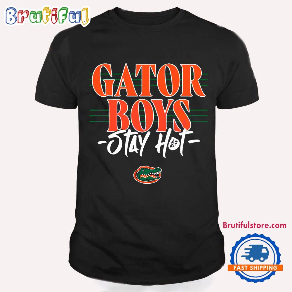 Gator Boys Stay Hot Florida Gators Basketball T Shirt