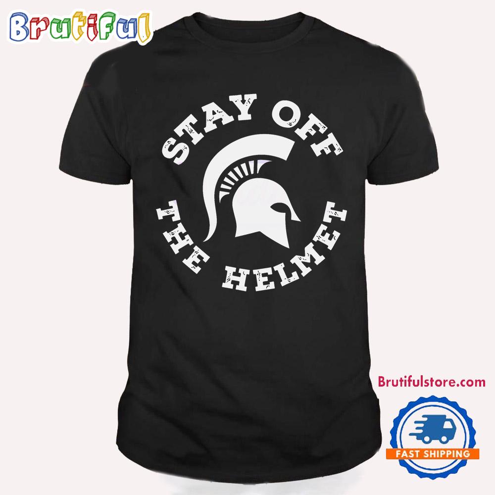 Hands Off The Helmet Michigan State Spartans T Shirt