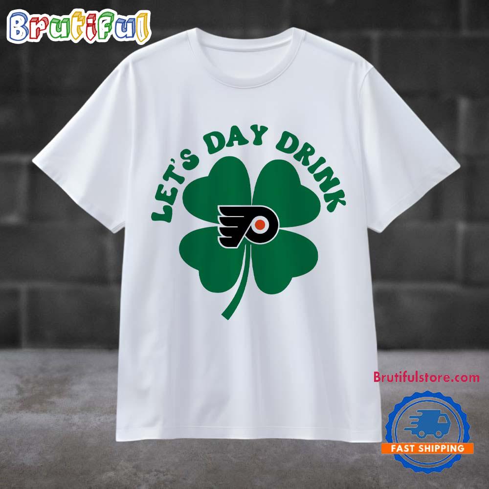 Lets Day Drink Philadelphia Flyers St Patricks Day Sport 2025 T Shirt