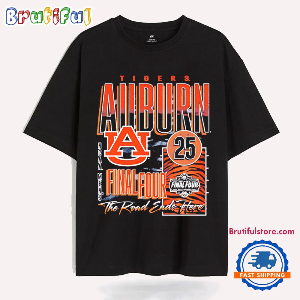 Auburn Tigers Men’s Basketball Final Four the Road Ends Here T Shirt