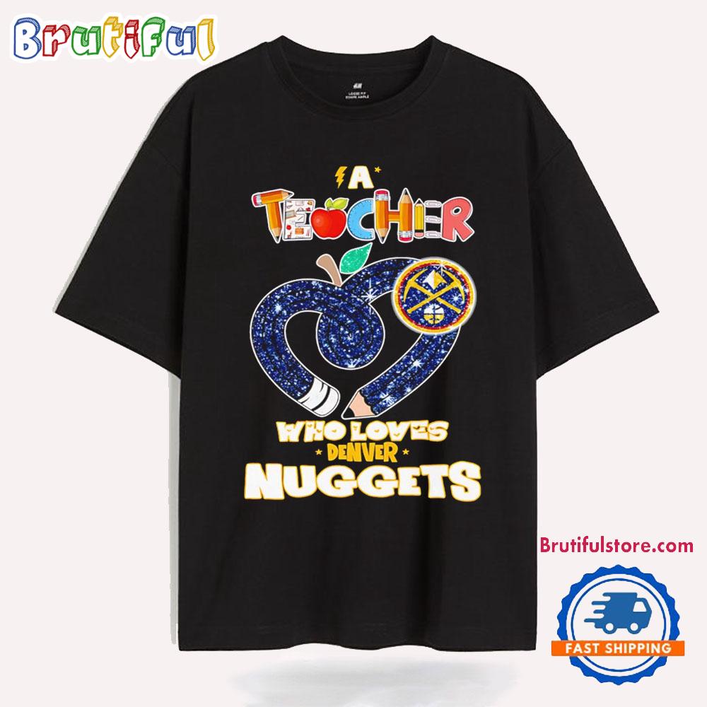 Denver Nuggets Teacher Chalkboards by Day Scoreboards by Night T Shirt