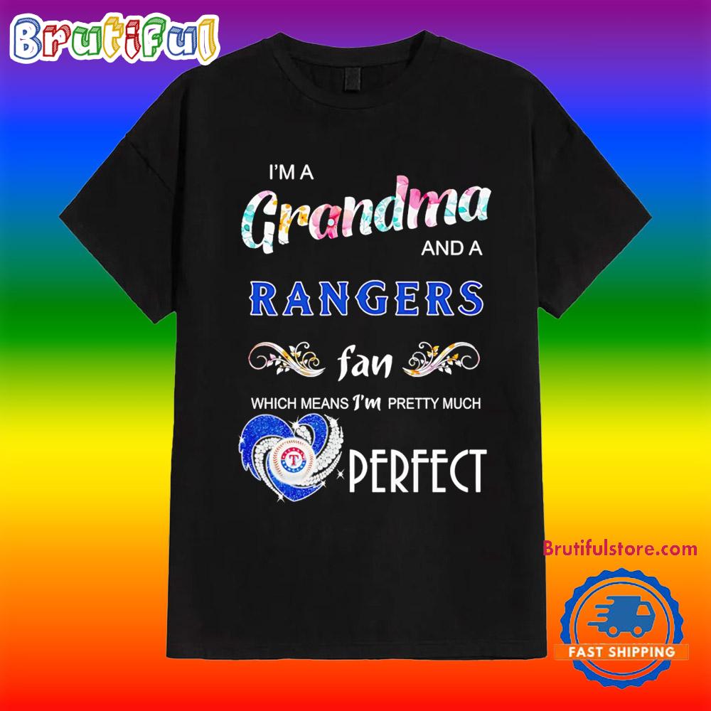 I’m a Grandma and a Texas Rangers Fan I’m Pretty Much Perfect T Shirt