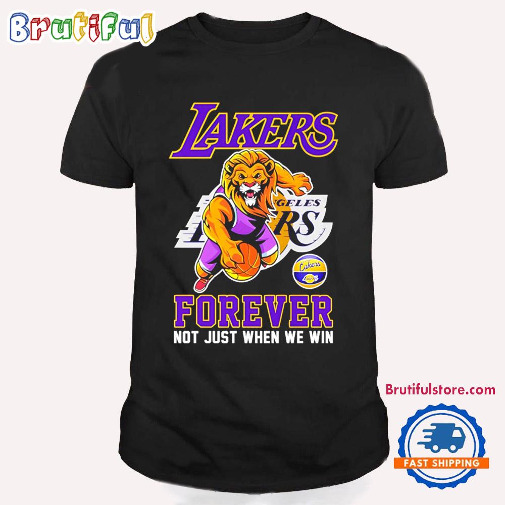 Los Angeles Lakers Forever Not Just When We Win Mascot T Shirt