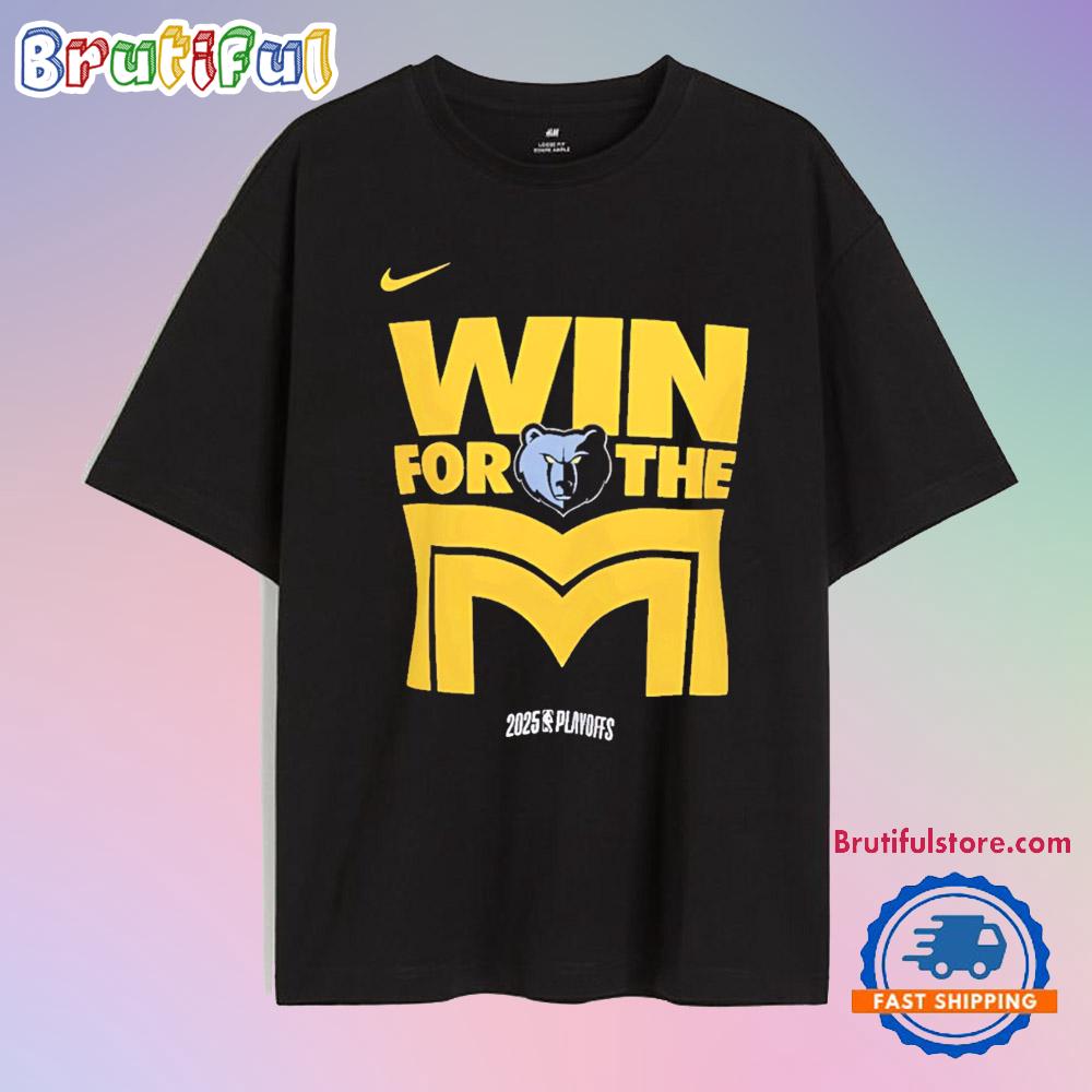 Memphis Grizzlies Win for the M 2025 Playoffs T Shirt