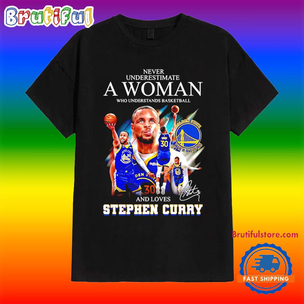 Never Underestimate a Woman Who Understands Basketball and Love Stephen Curry Shirt
