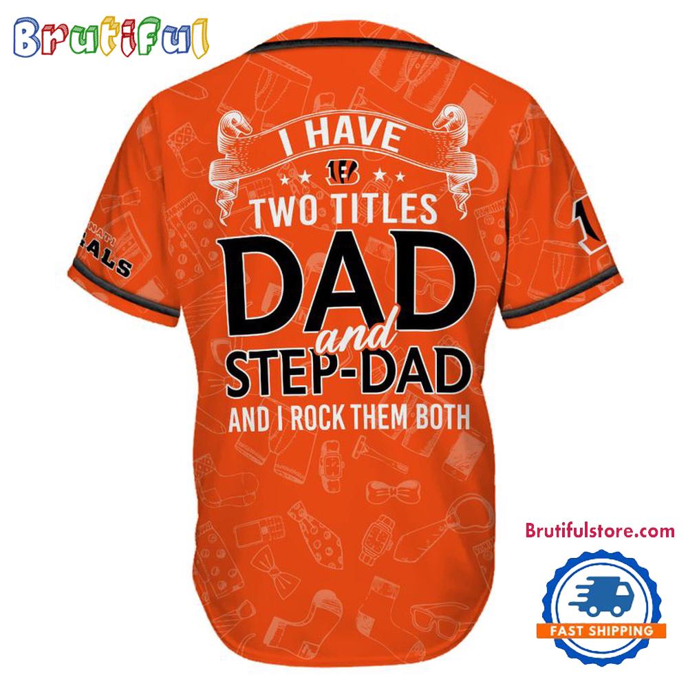 NFL Cincinnati Bengals I Have Two Titles Father's Day Baseball Jersey