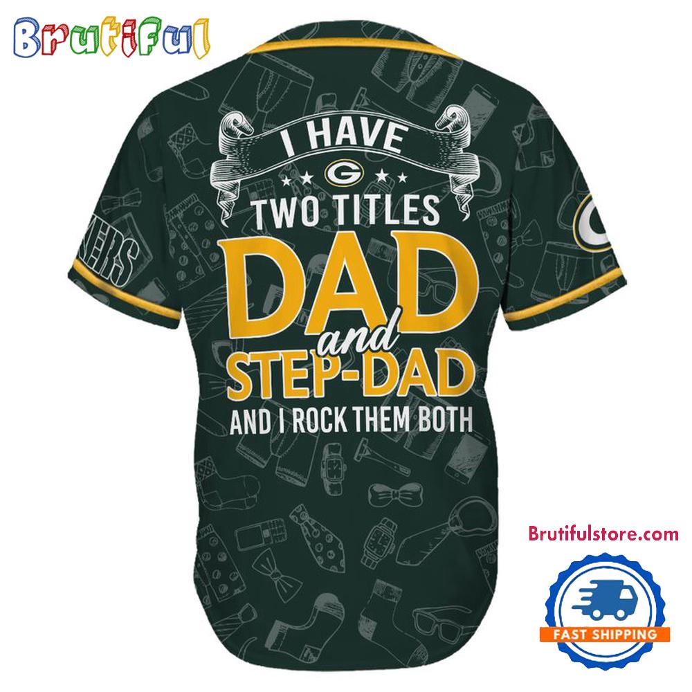 NFL Green Bay Packers I Have Two Titles Father's Day Baseball Jersey