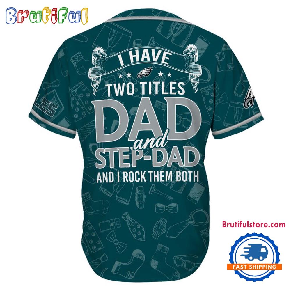 NFL Philadelphia Eagles I Have Two Titles Father's Day Baseball Jersey