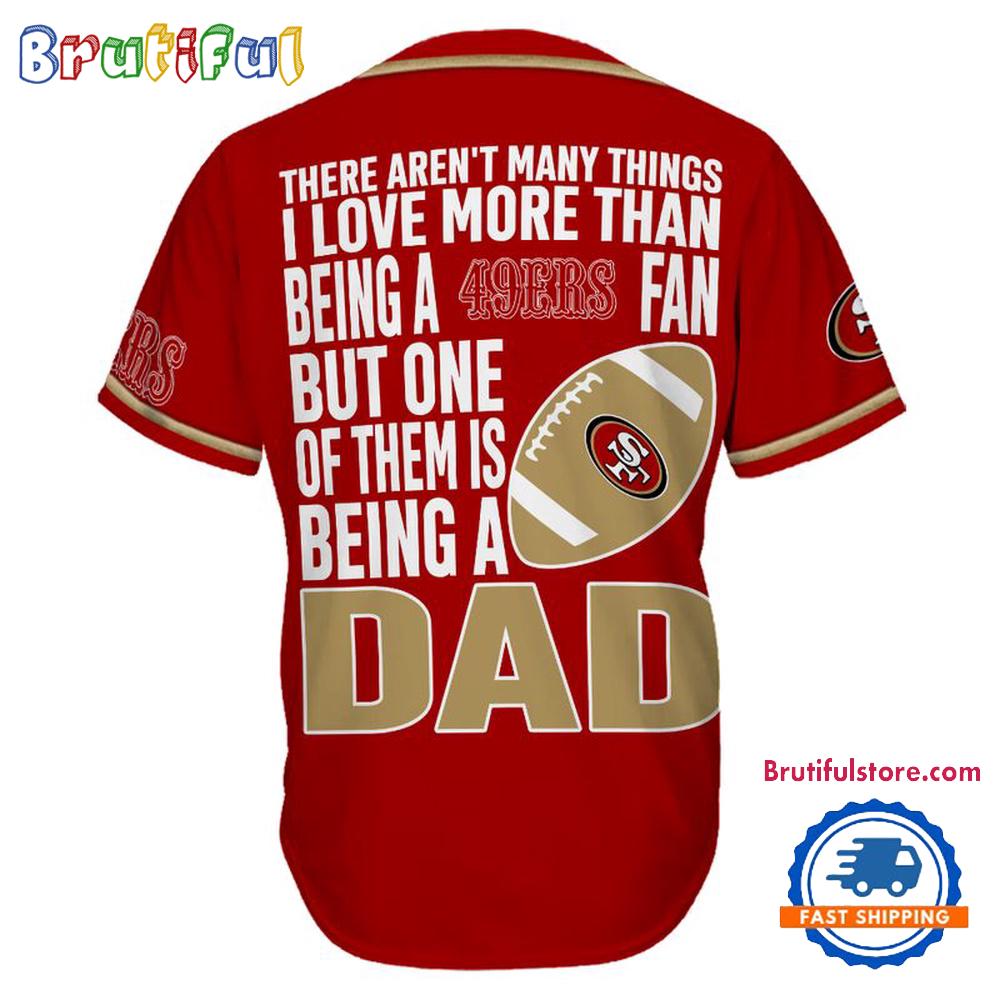 NFL San Francisco 49ers I Love Being A Dad Father's Day Baseball Jersey
