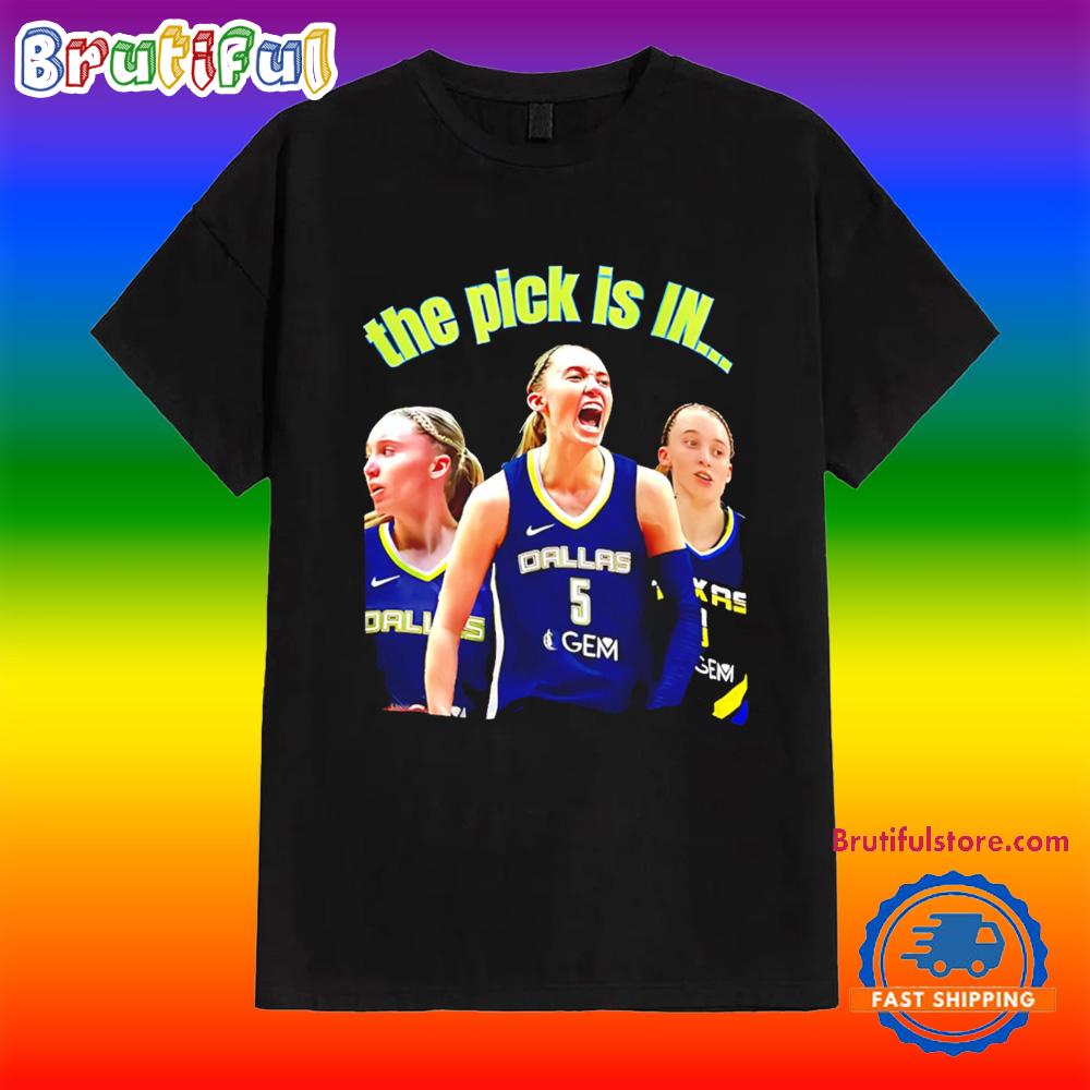 Paige Bueckers Dallas Wings the Pick is in T Shirt