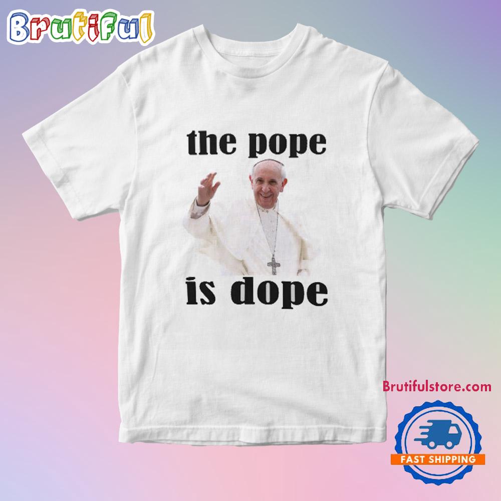The Pope is Dope Classic T-Shirts