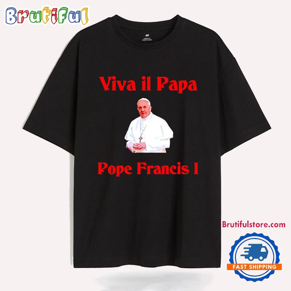 Viva Il Papa Pope Francis T Shirt