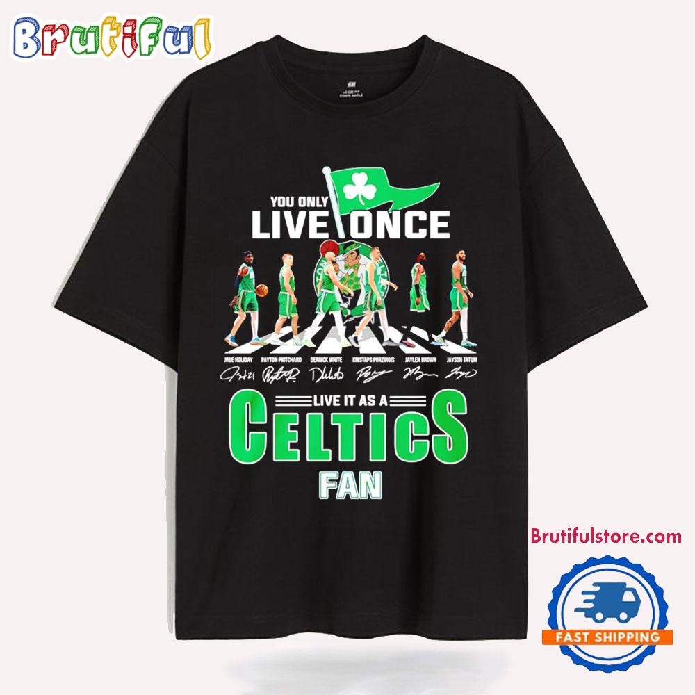 You Only Love Once Live It as a Celtics Fan Abbey Road T Shirt