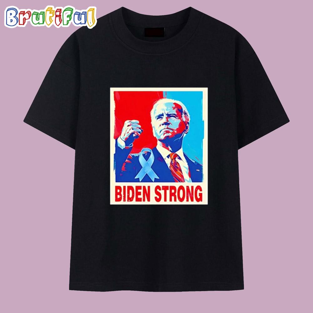Biden Strong Support Fight Against Prostate Cancer T Shirt