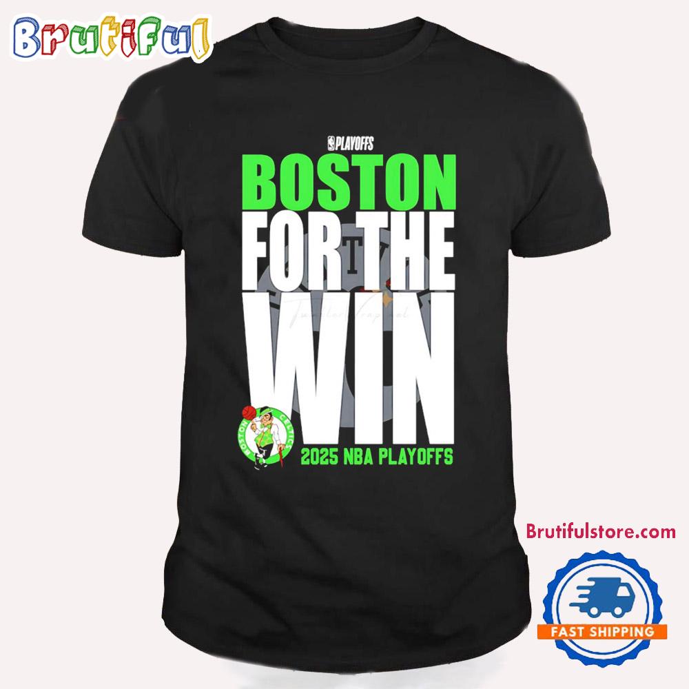 Boston Celtics For The Win 2025 NBA Playoffs Game T Shirt