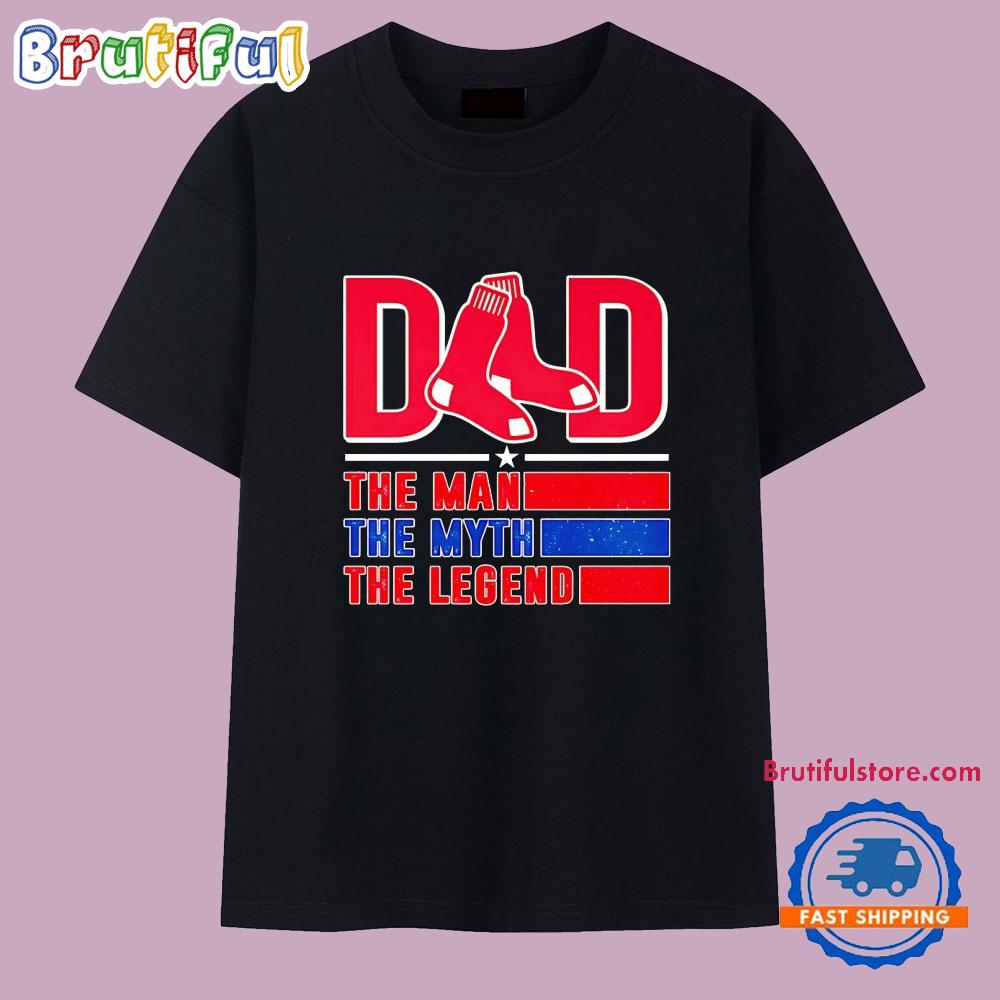 Boston Red Sox Dad the Man the Myth the Legend T Shirt