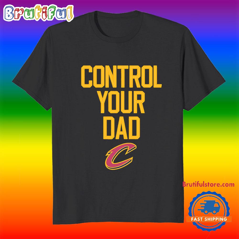 Control Your Dad Cleveland Cavaliers T Shirt