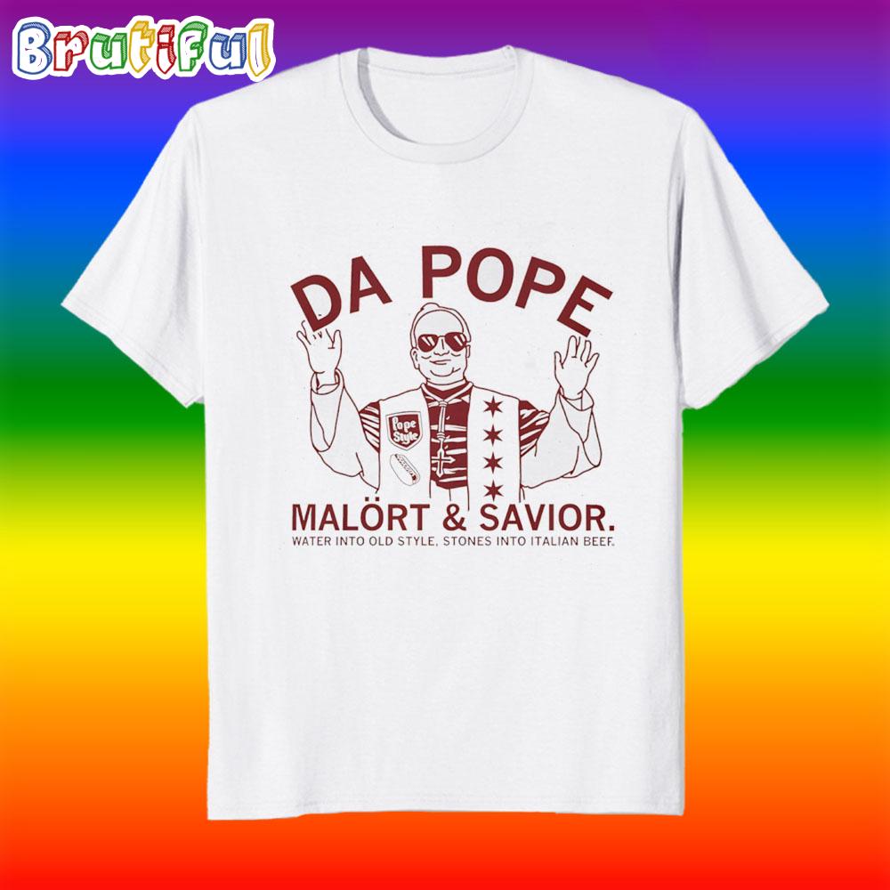 Da Pope Malort and Savior Water Into Old Style Stones Into Italian Beef T Shirt