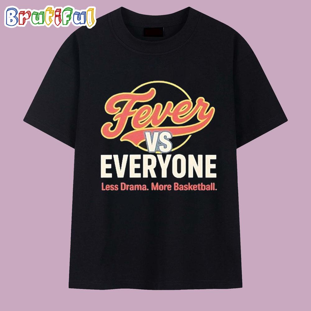 Indiana Fever vs Everyone Less Drama More Basketball 2025 T Shirt