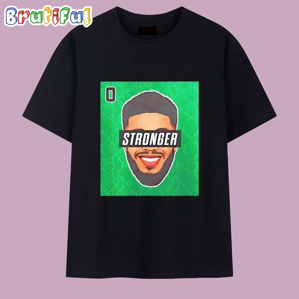 Jayson Tatum Boston Celtics Stronger T Shirt